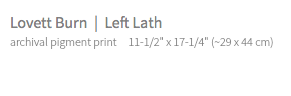 Lovett Burn | Left Lath archival pigment print 11-1/2" x 17-1/4" (~29 x 44 cm)